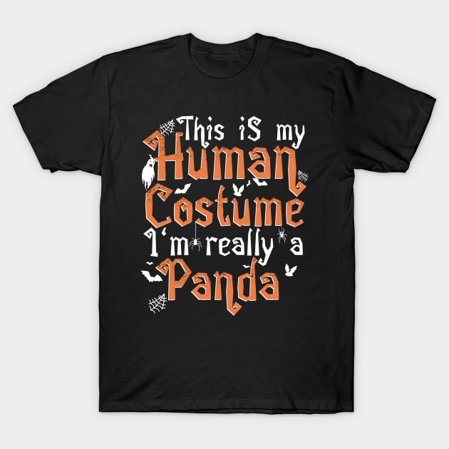 This Is My Human Costume I'm Really A Panda - Halloween design T-Shirt by theodoros20